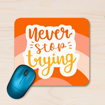 Never Stop Trying - Mouse Pad