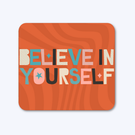 Believe in Yourself - Mouse Pad