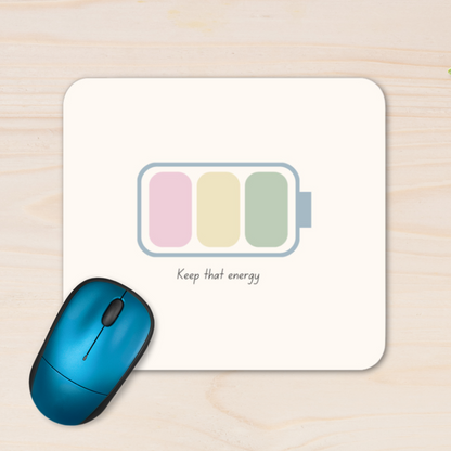 Keep That Energy - Mouse Pad