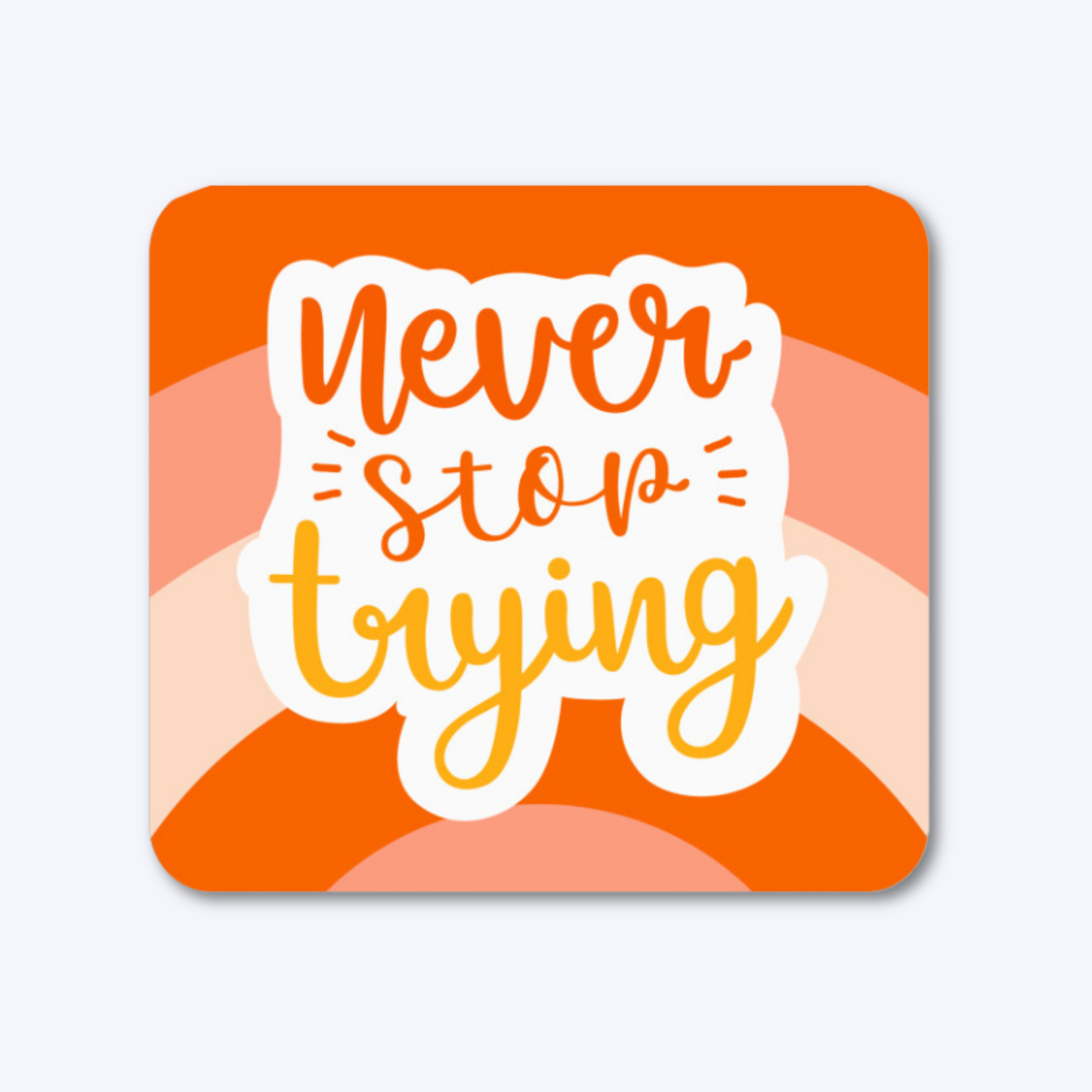 Never Stop Trying - Mouse Pad