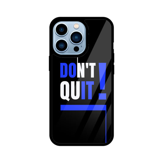 Apple iPhone 13 Pro- Dont Quit Motivational Print